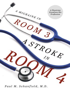 cover image of A Migraine in Room 3, a Stroke in Room 4: a Physician Examines His Profession